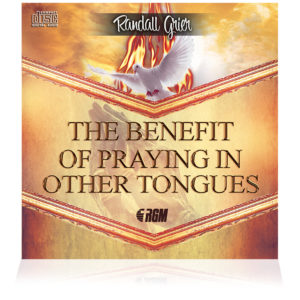 The Benefit Of Praying In Other Tongues  (Single CD)