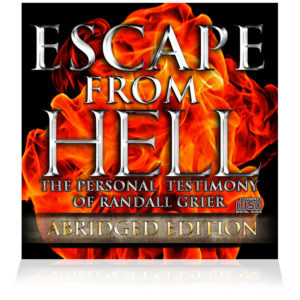 Escape From Hell: The Personal Testimony of Randall Grier (Abridged Edition) (Single CD)