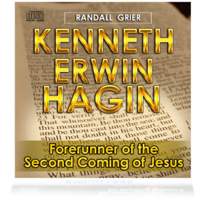 Kenneth Erwin Hagin: Forerunner of the Second Coming of Jesus