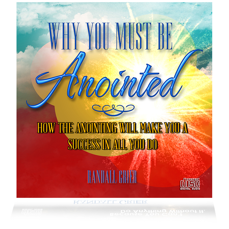 Why You Must Be Anointed: How The Anointing Will Make You A Success In All You Do (2-CD Series)