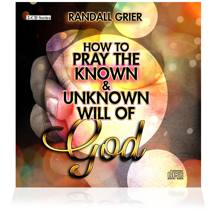 How To Pray The Known and Unknown Will Of God (2-CD Series)