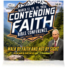 Contending Faith Bible Conference: Walk By Faith & Not By Sight